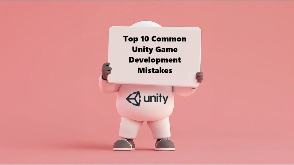 Level Up Your Unity Skills - Avoid These 10 Common Mistakes